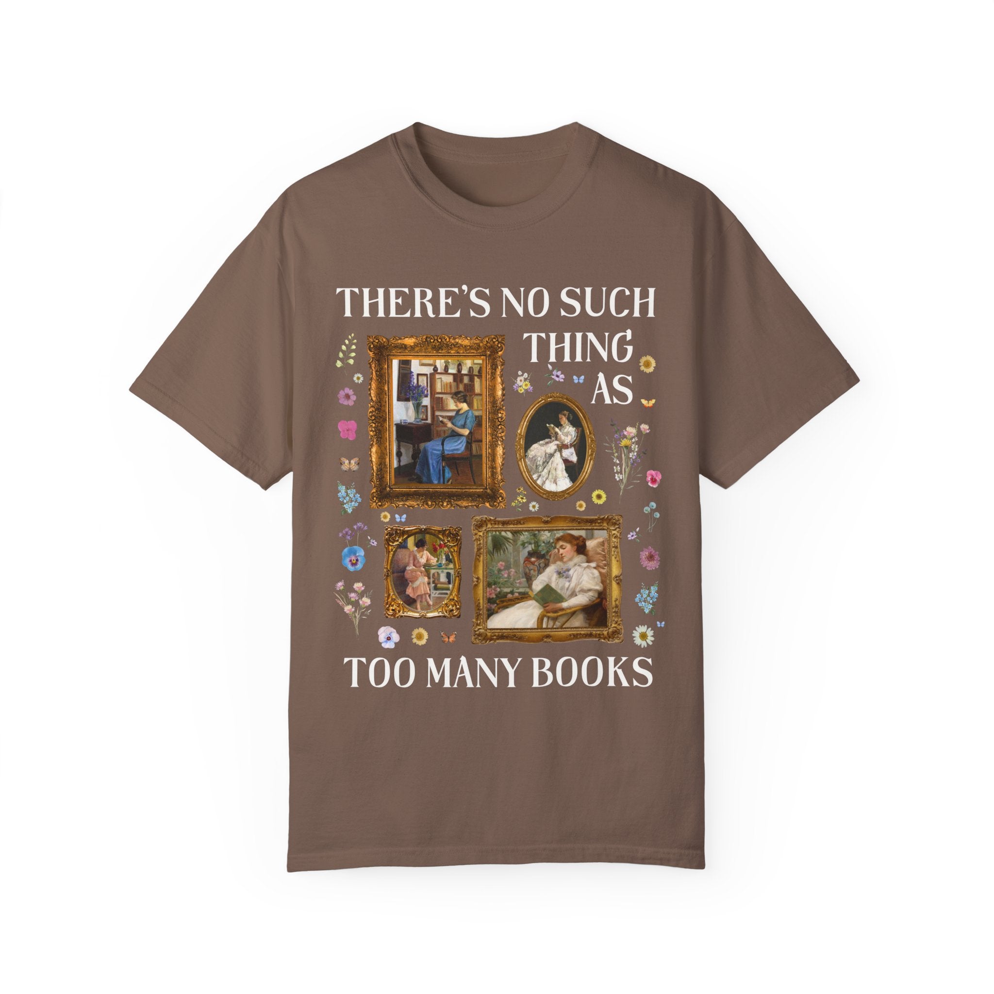 There's No Such Thing As Too Many Books: Art History Tee Shirt, Famous Paintings of Women Reading, Boho Pressed Flowers, Book Lover Gift - Opal and June