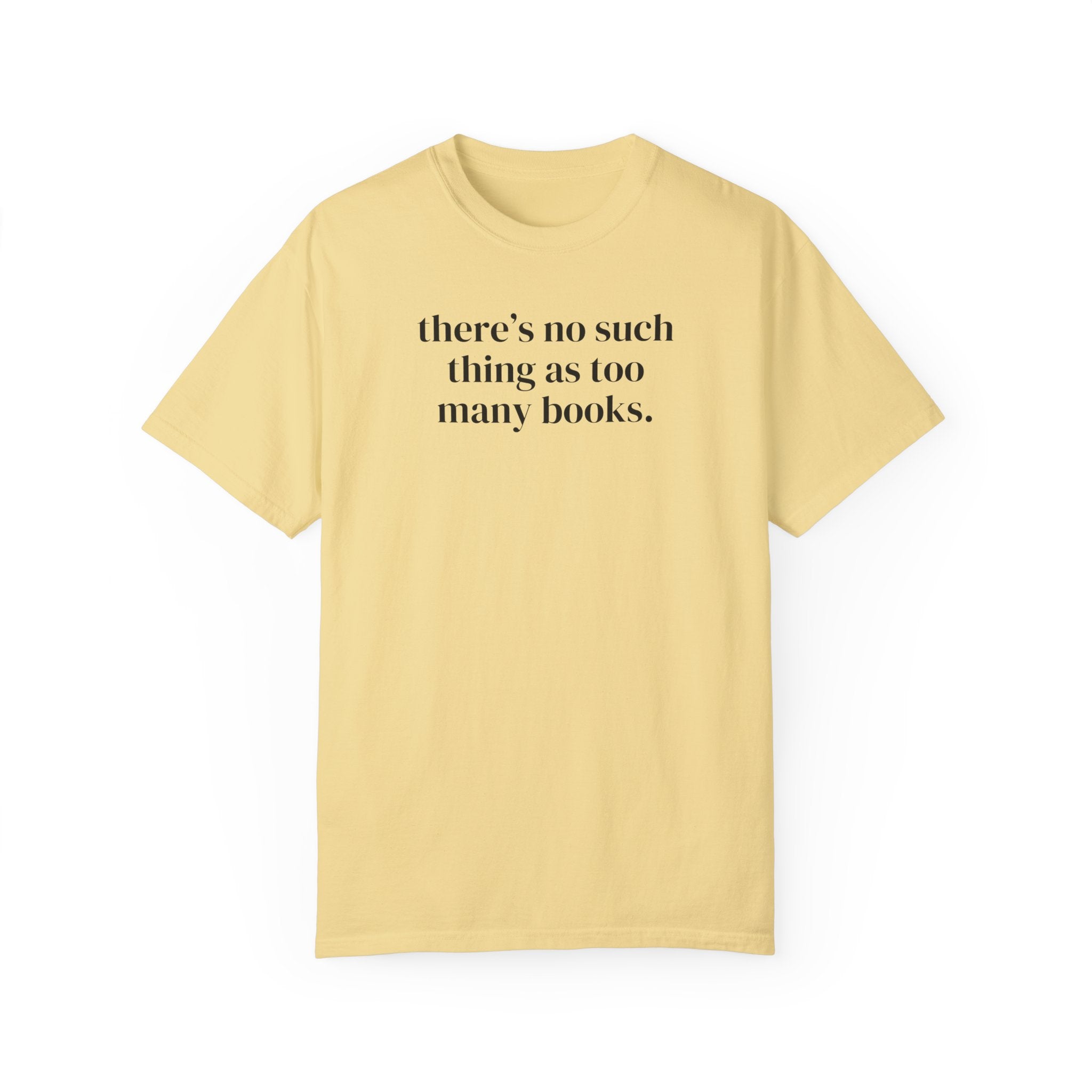 There's No Such Thing As Too Many Books: Cute Reading Teacher Tee Shirt for School Librarian or Bookworm, Cozy Romance Reader Gift for Her - Opal and June
