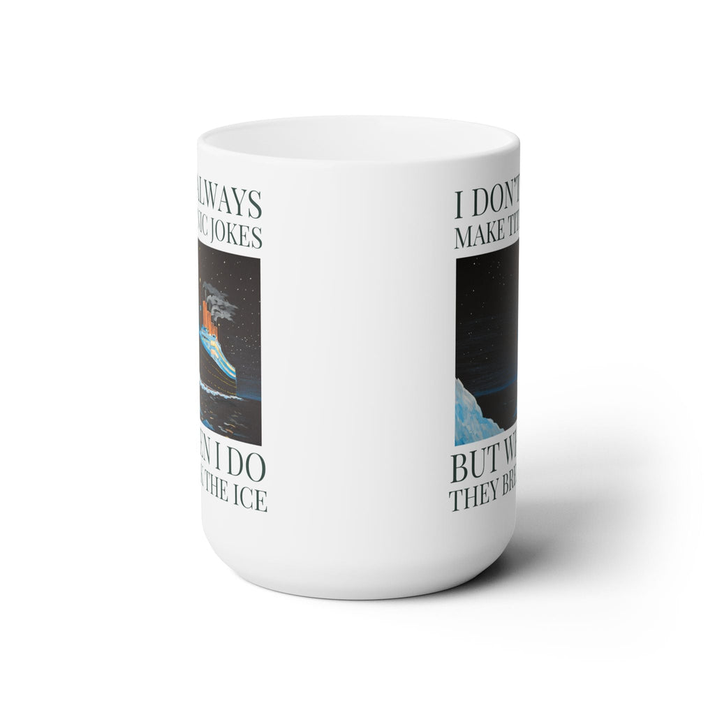 Titanic Maritime History Coffee Mug for Friend Obsessed with the Sinking of the Titanic, Silly Iceberg Joke, History Major or Professor Gift - Opal and June