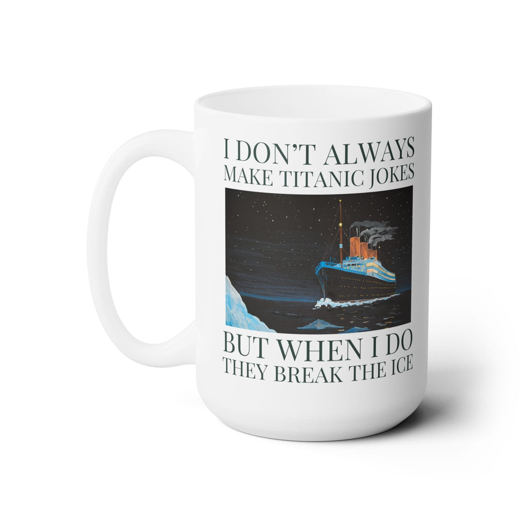 Titanic Maritime History Coffee Mug for Friend Obsessed with the Sinking of the Titanic, Silly Iceberg Joke, History Major or Professor Gift - Opal and June