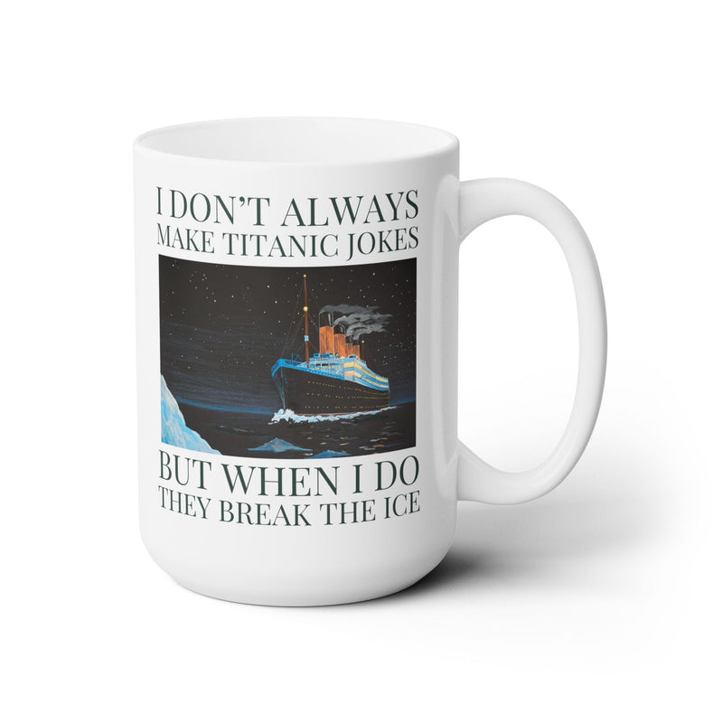 Titanic Maritime History Coffee Mug for Friend Obsessed with the Sinking of the Titanic, Silly Iceberg Joke, History Major or Professor Gift - Opal and June