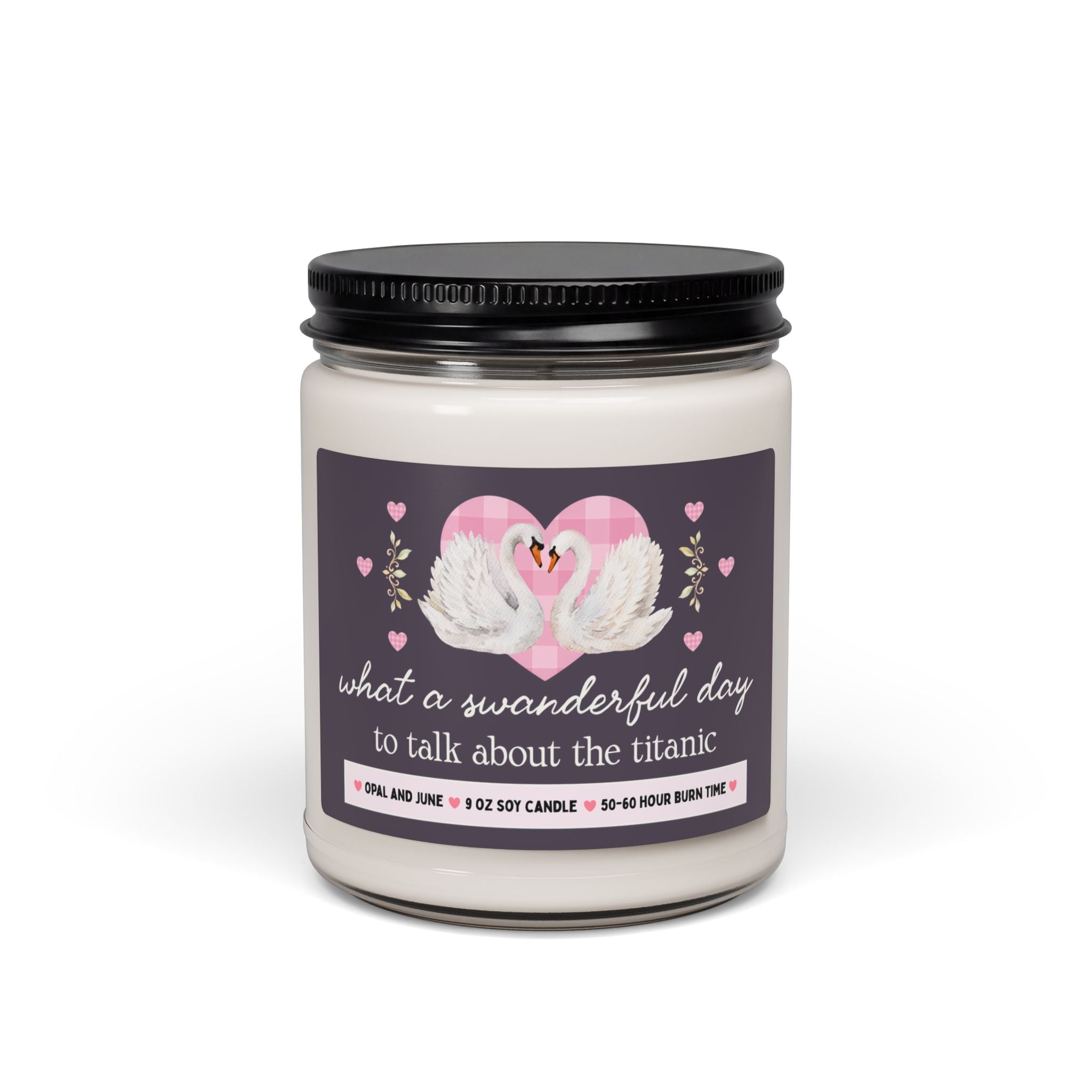 Titanic Maritime History Gift, Candle with Swans: What a Swanderful Day to Talk About the Titanic, Silly 9 Oz Soy Candle, Spooky History - Opal and June