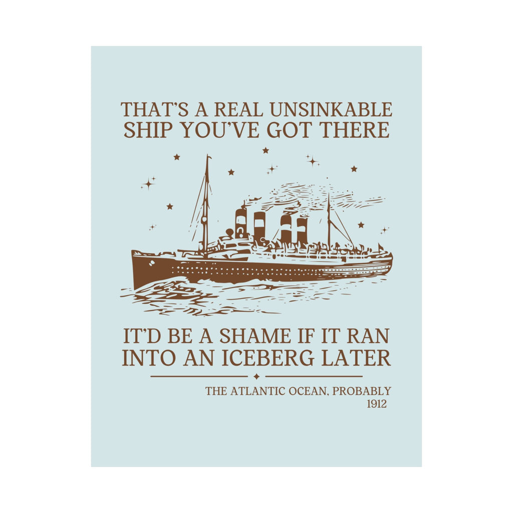 Titanic Maritime History Poster for Friend Obsessed with the Sinking of the Titanic, Silly Iceberg Joke, History Major, Social Studies Gift - Opal and June