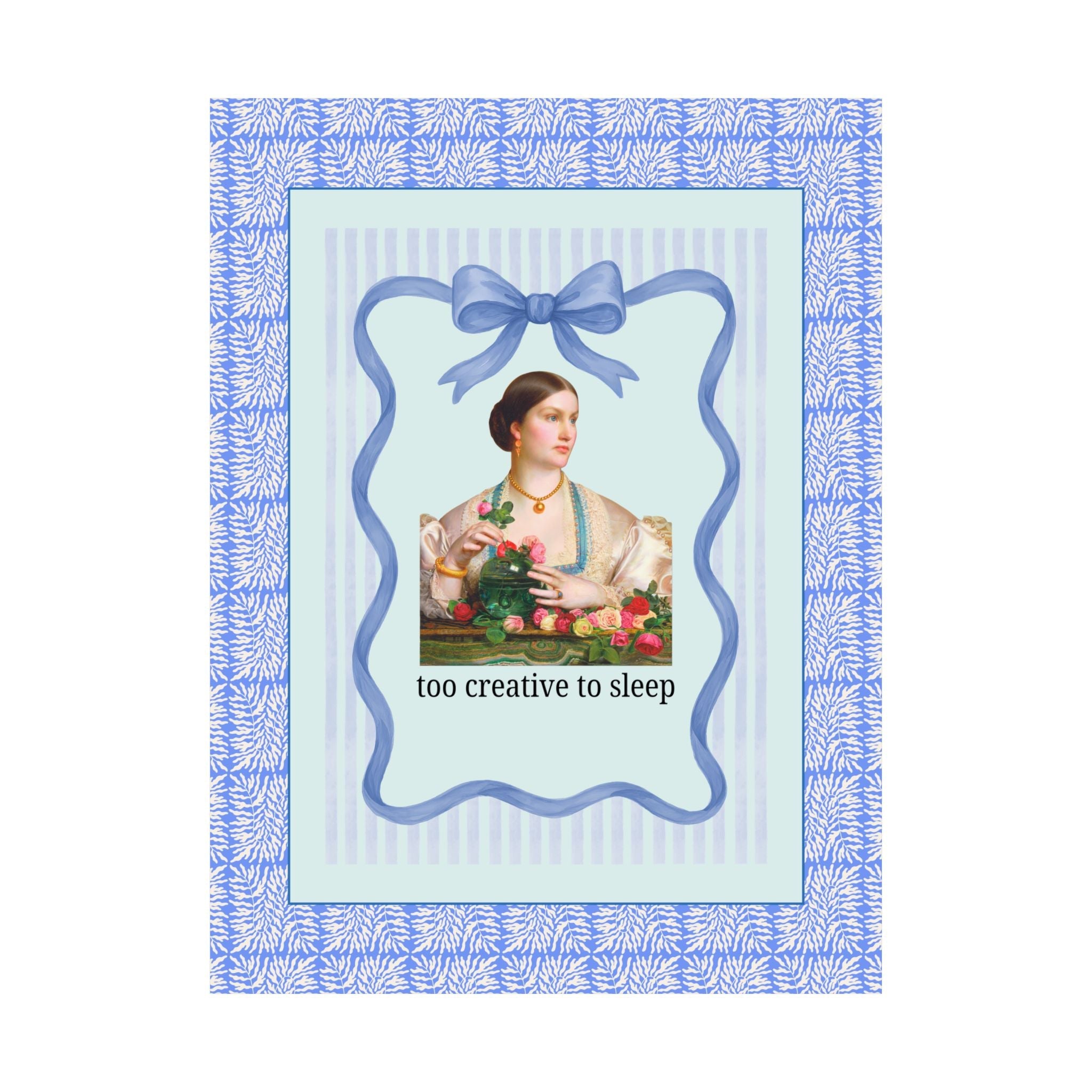 Too Creative To Sleep Funny Sarcastic Poster for Artist, Art History Major, Silly Unhinged Wedding Florist Gift, Pre - Raphaelite Painting - Opal and June
