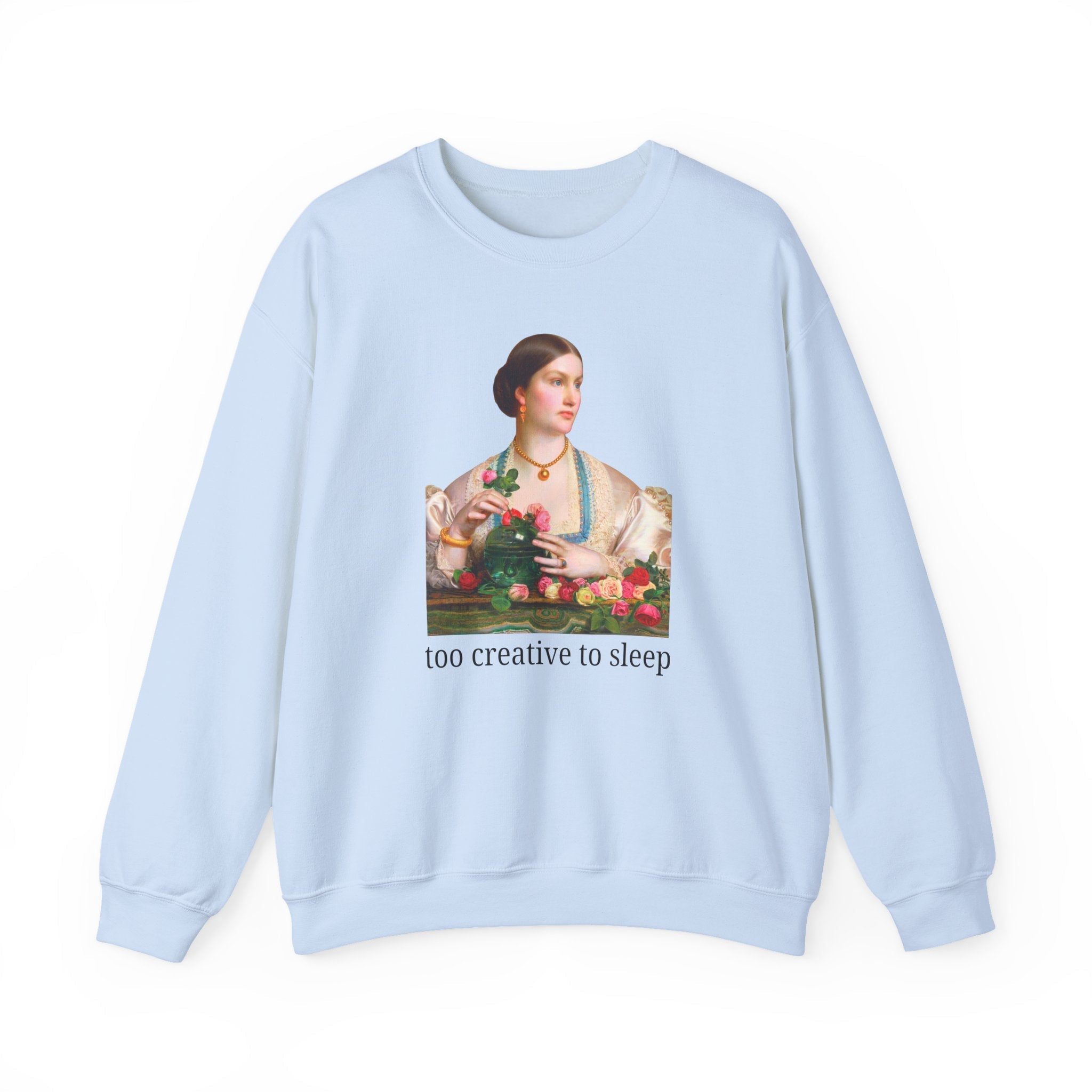 Too Creative To Sleep Funny Sarcastic Sweatshirt for Artist, Art History Major, Silly Unhinged Wedding Florist Gift, Pre - Raphaelite Painting - Opal and June