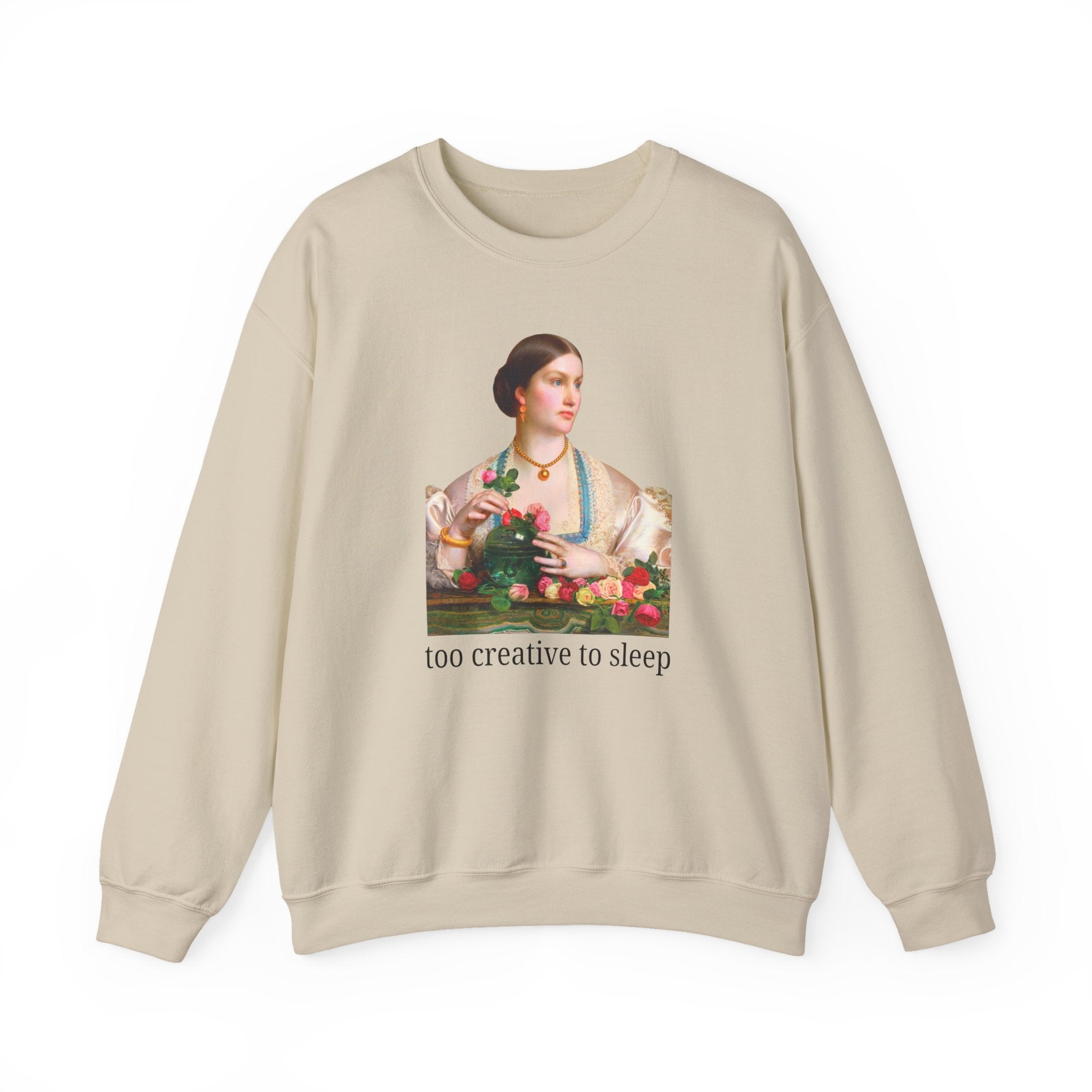 Too Creative To Sleep Funny Sarcastic Sweatshirt for Artist, Art History Major, Silly Unhinged Wedding Florist Gift, Pre - Raphaelite Painting - Opal and June