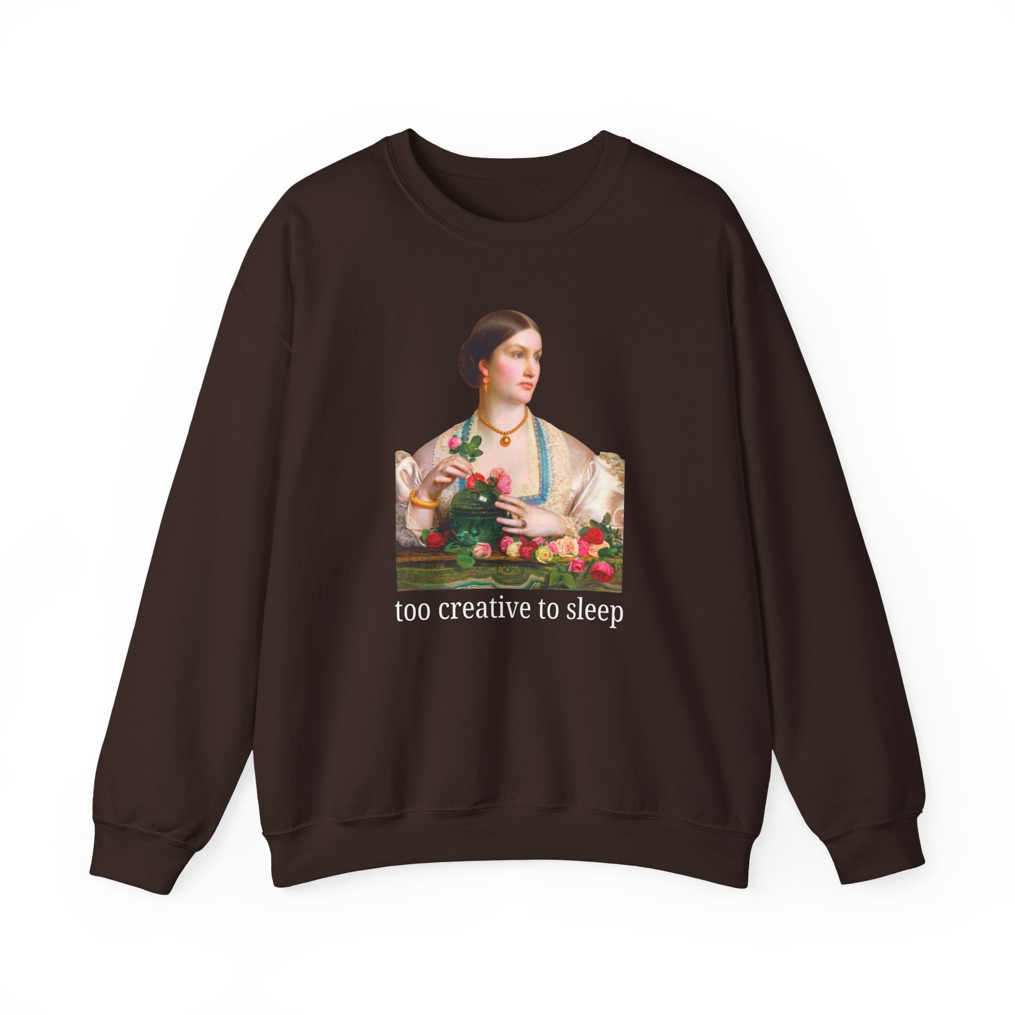 Too Creative To Sleep Funny Sarcastic Sweatshirt for Artist, Art History Major, Silly Unhinged Wedding Florist Gift, Pre - Raphaelite Painting - Opal and June