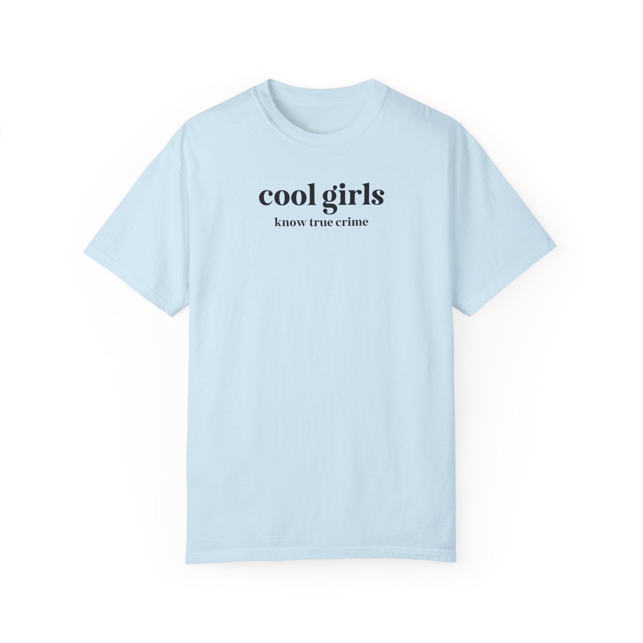 True Crime History Tee Shirt: Cool Girls Know True Crime, Funny Saying Shirt for Sister or Friend Who Loves Spooky History or Documentaries - Opal and June