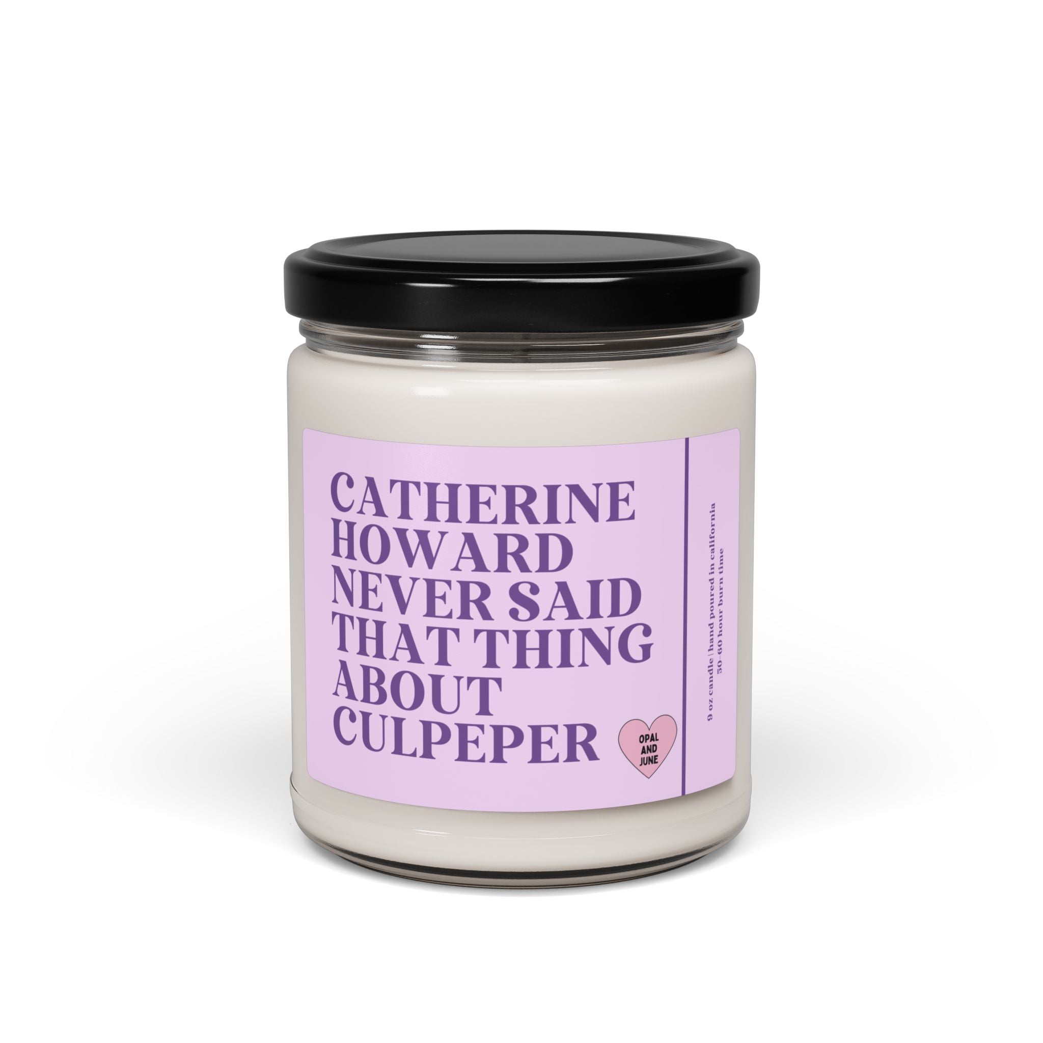 Tudor History Candle: Catherine Howard Never Said That Thing About Culpeper | 9 oz Soy Candle for British History Teacher, English History - Opal and June