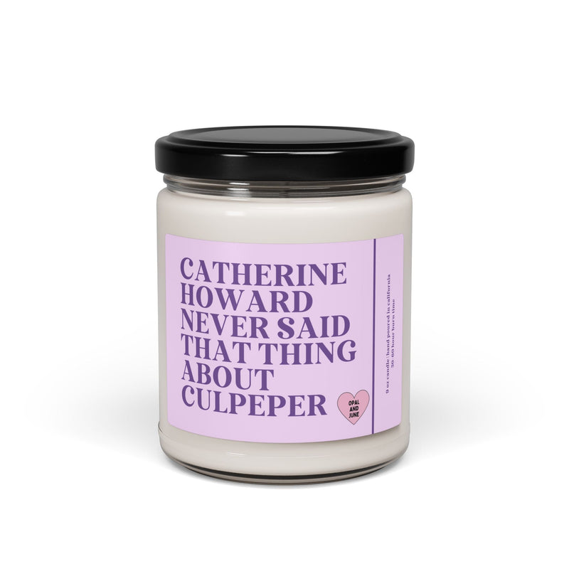 Tudor History Candle: Catherine Howard Never Said That Thing About Culpeper | 9 oz Soy Candle for British History Teacher, English History - Opal and June