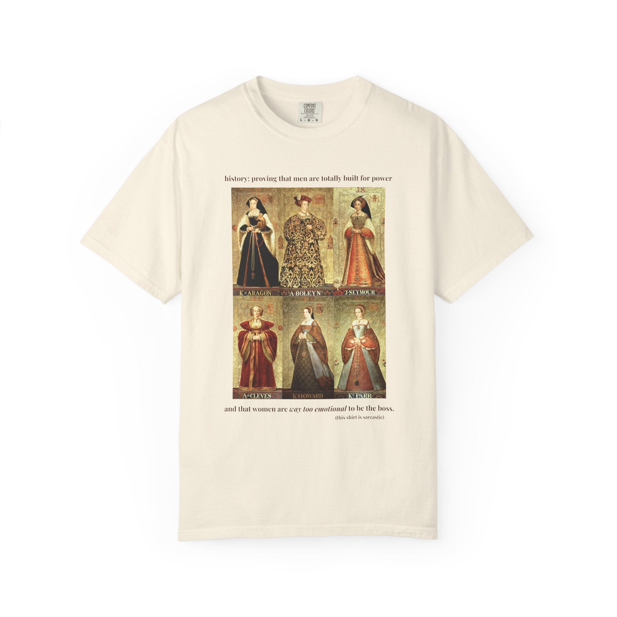 Tudor History Feminist Tee Shirt: Women Are Way Too Emotional To Be The Boss, Funny Sarcastic Royal History T-Shirt, 16th Century History - Opal and June