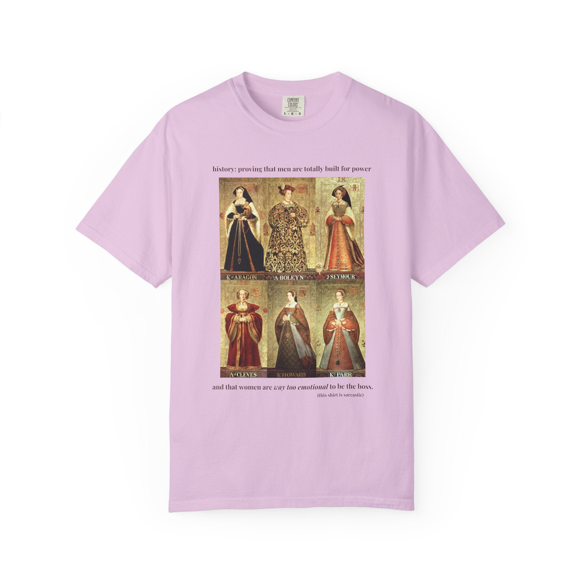 Tudor History Feminist Tee Shirt: Women Are Way Too Emotional To Be The Boss, Funny Sarcastic Royal History T-Shirt, 16th Century History - Opal and June