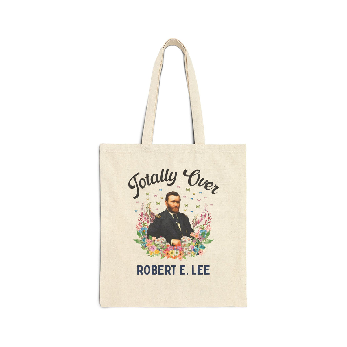 Ulysses S. Grant American History Buff Tote Bag: Totally Over Robert E. Lee, 19th Century US Civil War History Tote Bag - Opal and June