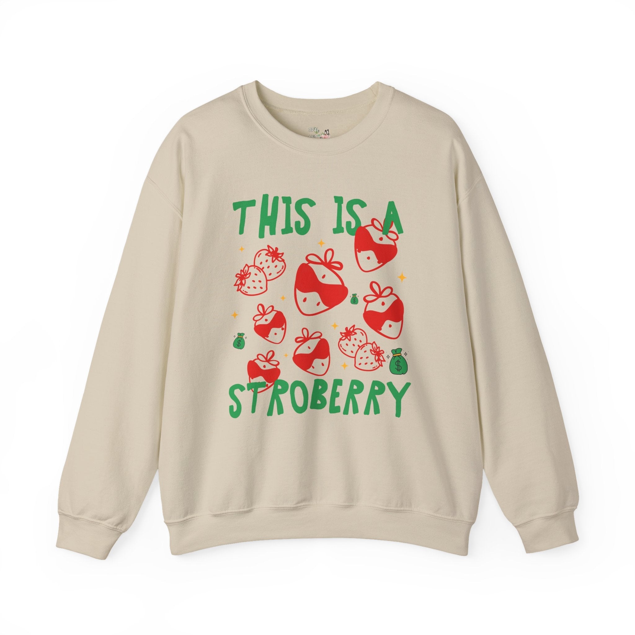 Unhinged Strawberry Sweatshirt: This is a Stroberry, Funny Saying Shirt for Gardener, Vegetarian Who Loves Strawberries, Silly and Cute Gift - Opal and June