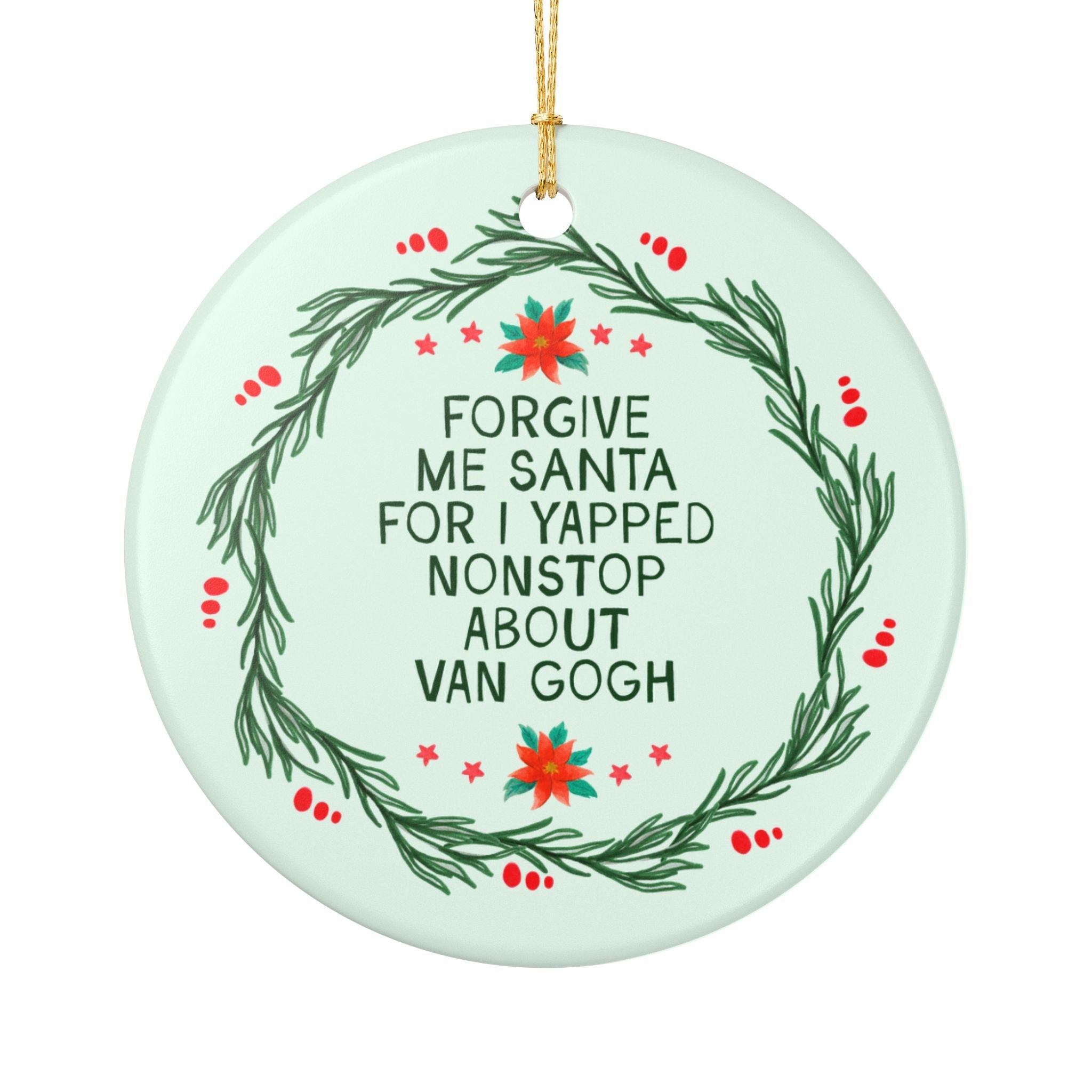 Van Gogh Art History Buff Holiday Ornament, 19th Century Post Impressionist Art Museum Gift: I Yapped Nonstop About Van Gogh Ornament Gift - Opal and June