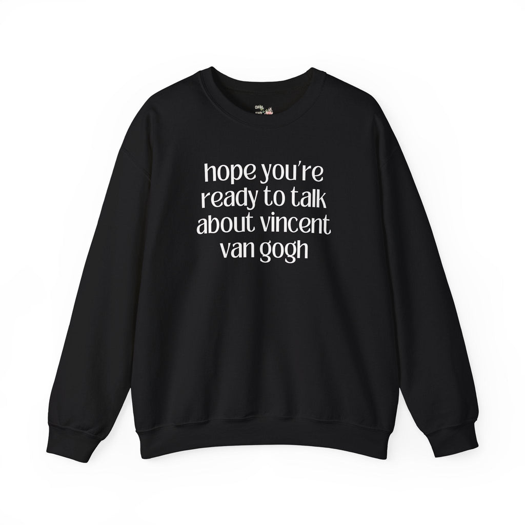Vincent Van Gogh Art History Sweatshirt, European Art Historian, Humanities Major Gift, Funny Saying 19th Century Post - Impressionist Artist - Opal and June