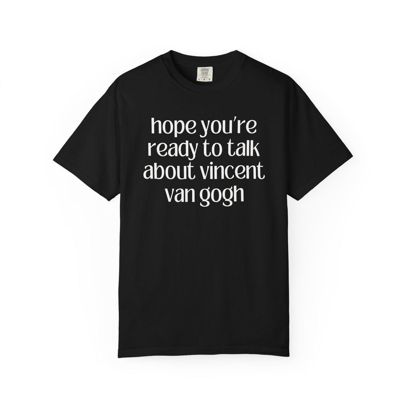 Vincent Van Gogh Art History Tee Shirt, European Art Historian, Humanities Major Gift, Funny Saying 19th Century Post - Impressionist Artist - Opal and June