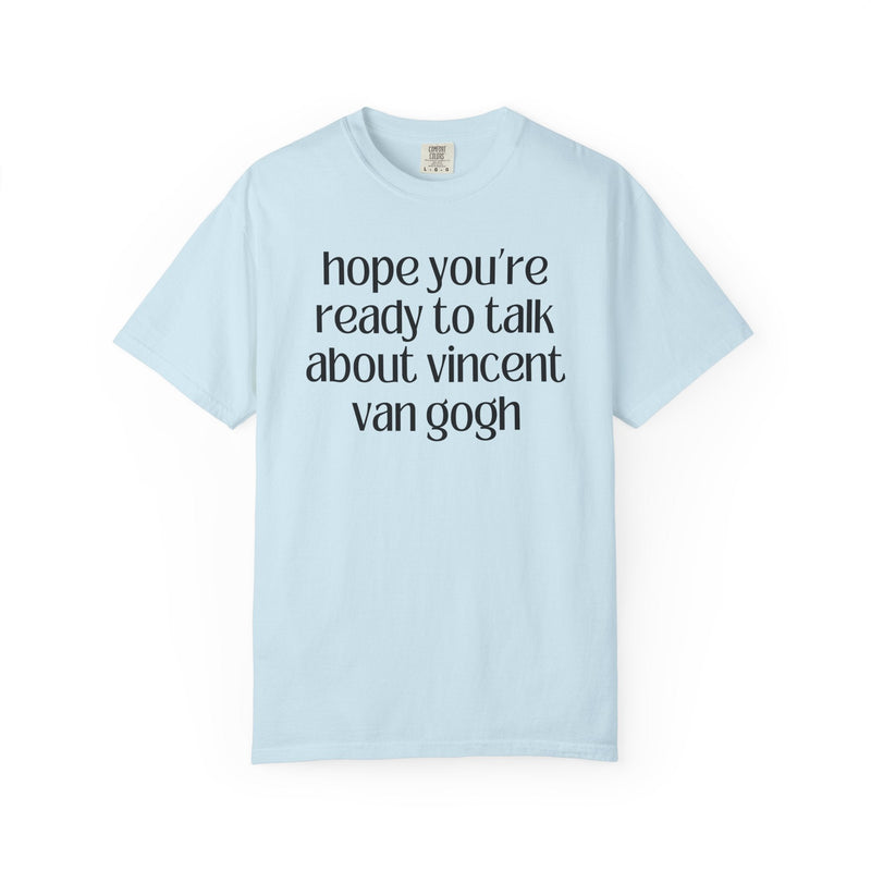 Vincent Van Gogh Art History Tee Shirt, European Art Historian, Humanities Major Gift, Funny Saying 19th Century Post - Impressionist Artist - Opal and June