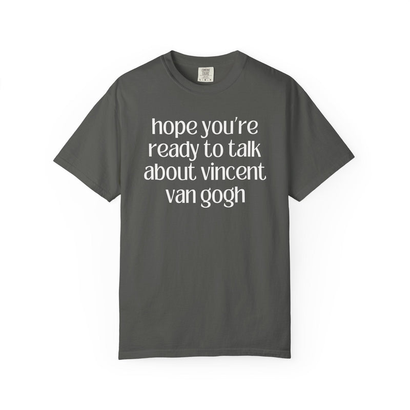 Vincent Van Gogh Art History Tee Shirt, European Art Historian, Humanities Major Gift, Funny Saying 19th Century Post - Impressionist Artist - Opal and June