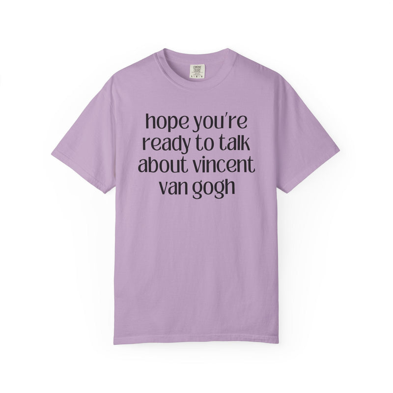 Vincent Van Gogh Art History Tee Shirt, European Art Historian, Humanities Major Gift, Funny Saying 19th Century Post - Impressionist Artist - Opal and June