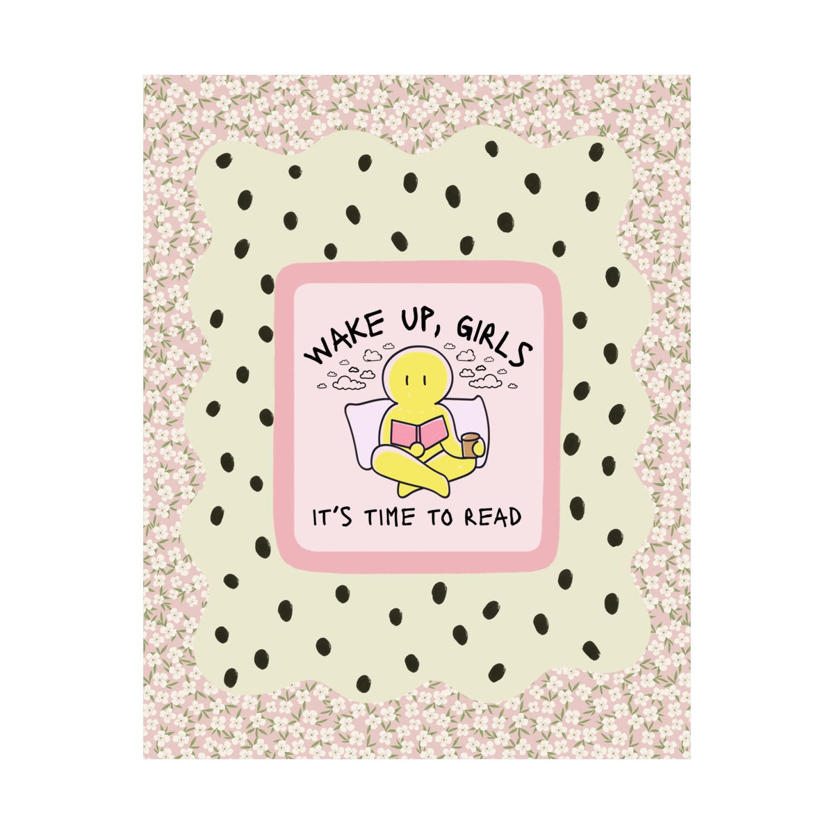 Wake Up Girls It's Time to Read: Funny Nostalgic Reading Bookworm Poster Print for Romance Reader or Spicy Book Lover - Opal and June
