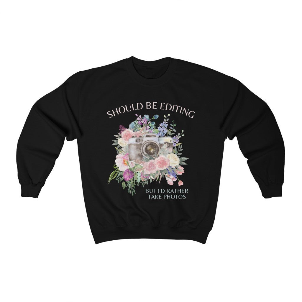 Wedding Photographer Sweatshirt: Should Be Editing - Opal and June