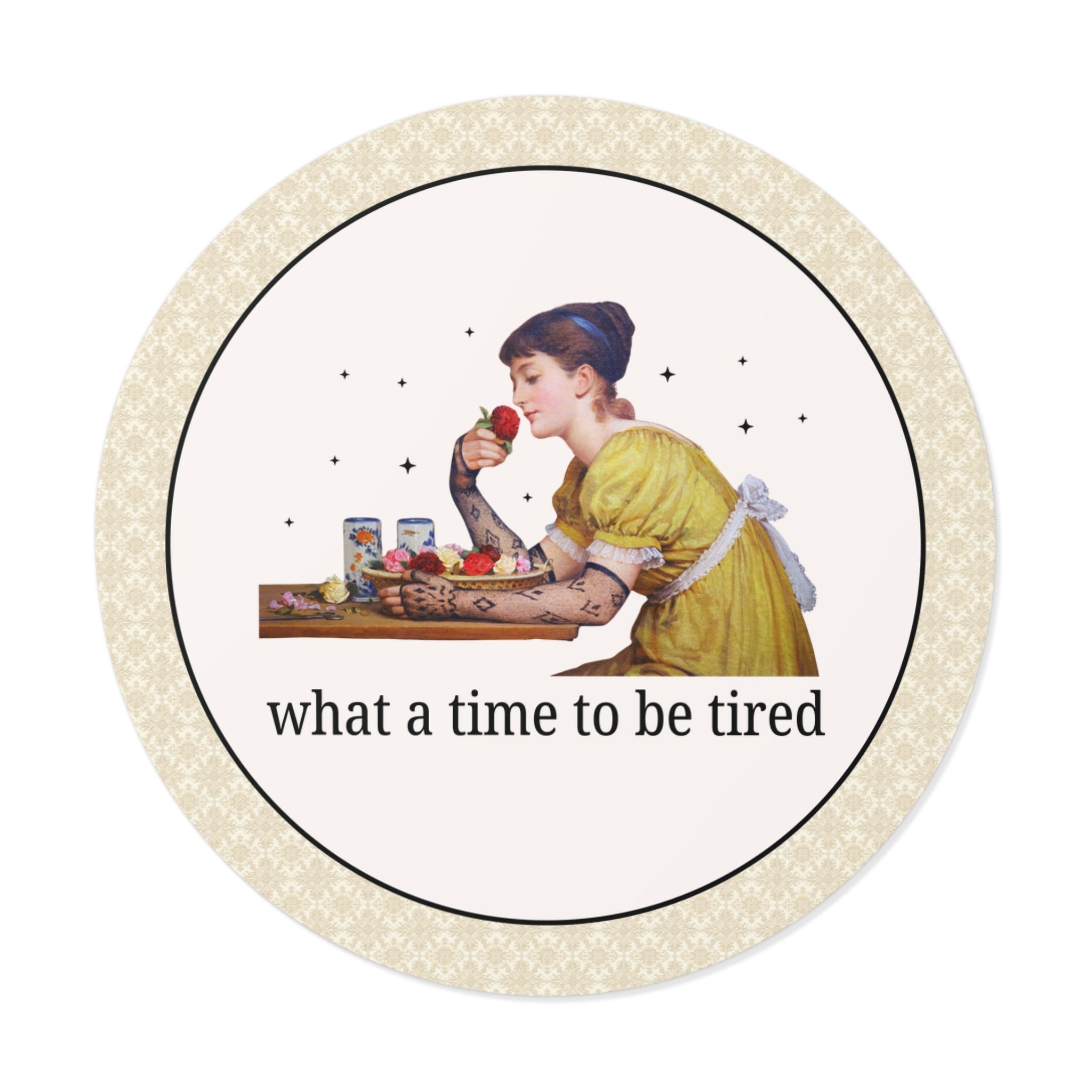 What a Time To Be Tired Sticker - Opal and June