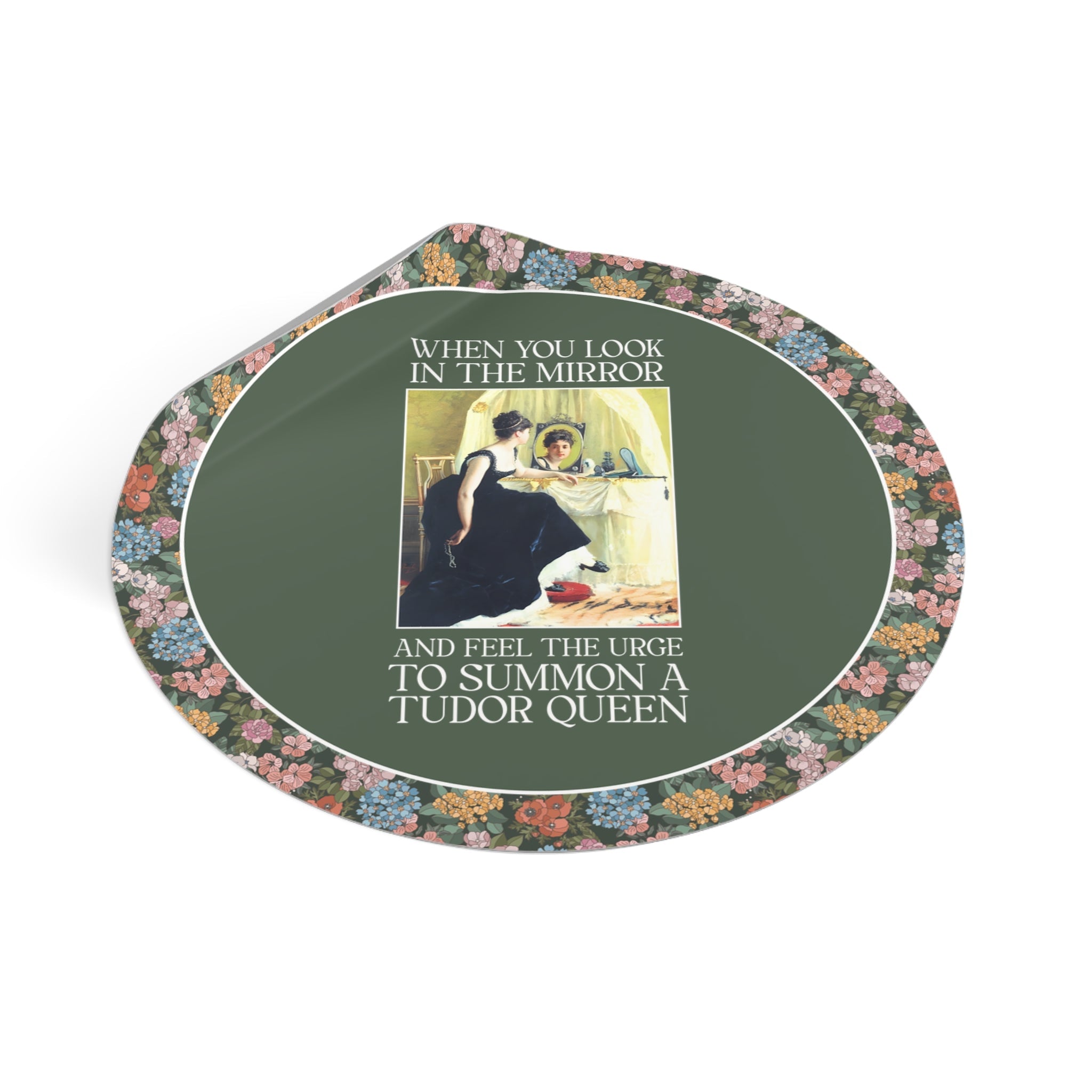When You Look in the Mirror and Feel the Urge to Summon a Tudor Queen Sticker - Opal and June