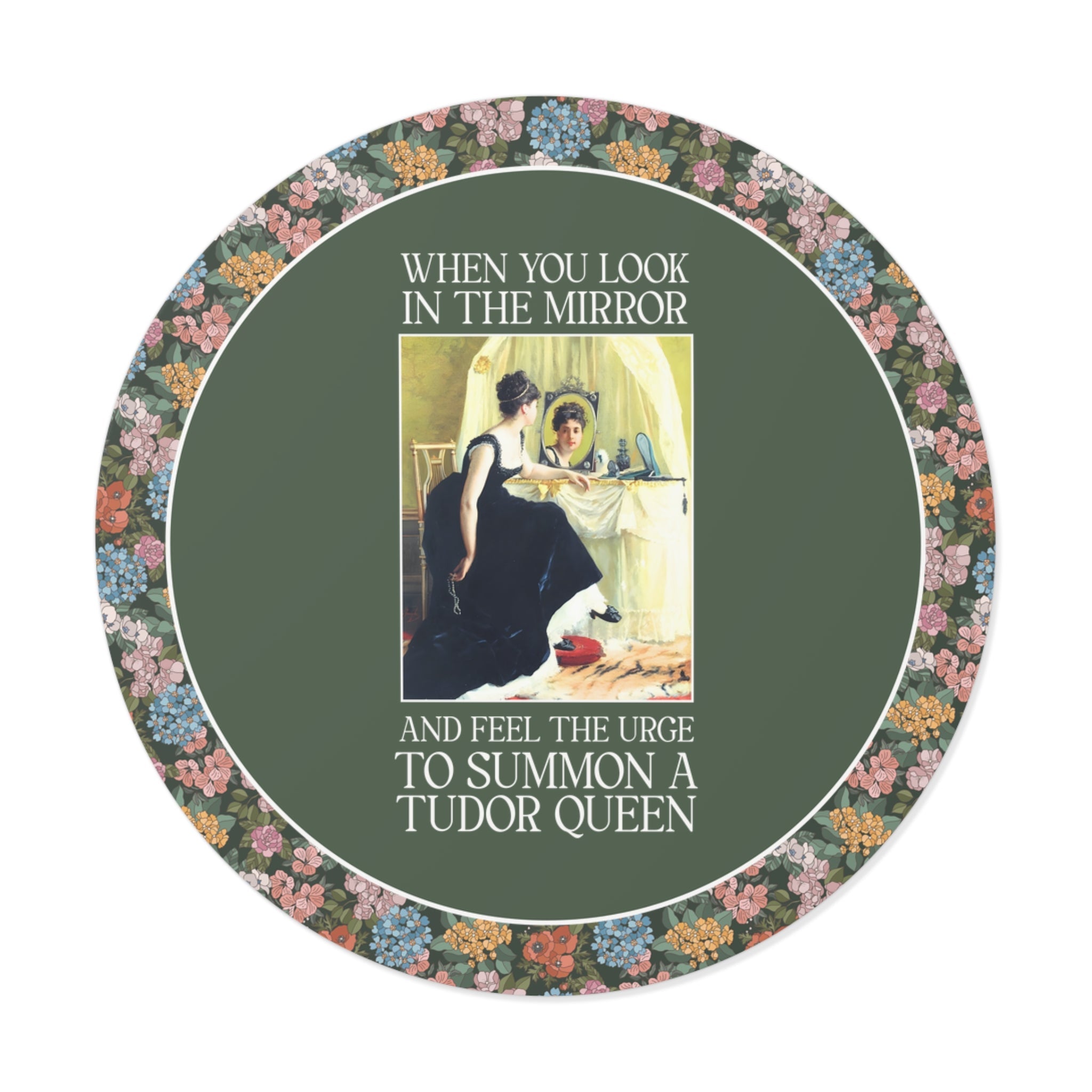 When You Look in the Mirror and Feel the Urge to Summon a Tudor Queen Sticker - Opal and June
