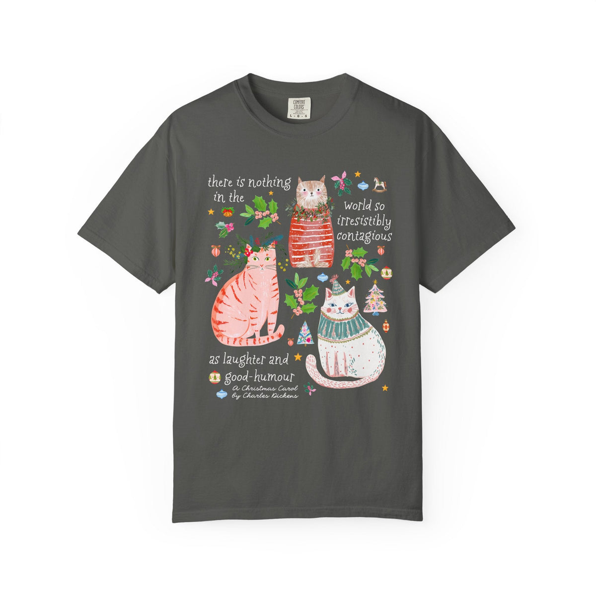 Whimsy Christmas Cat Lover Tee Shirt with Charles Dickens A Christmas Carol Quote: There is Nothing in the World So Irresistibly Contagious as Laugher and Good-Humour Tee Shirt - Opal and June