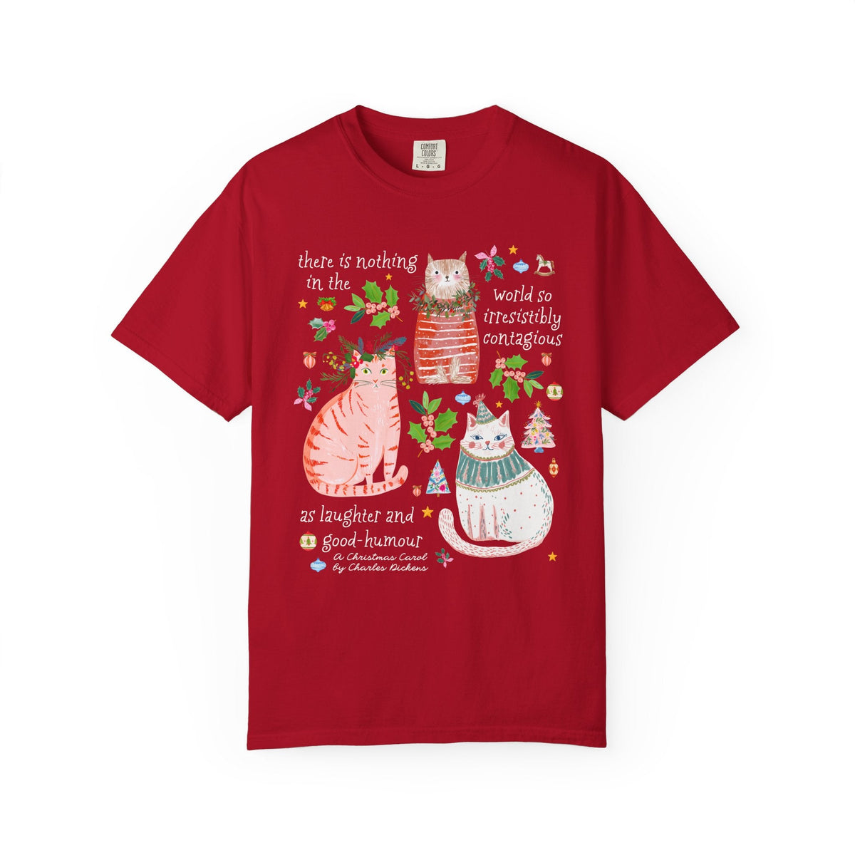 Whimsy Christmas Cat Lover Tee Shirt with Charles Dickens A Christmas Carol Quote: There is Nothing in the World So Irresistibly Contagious as Laugher and Good-Humour Tee Shirt - Opal and June