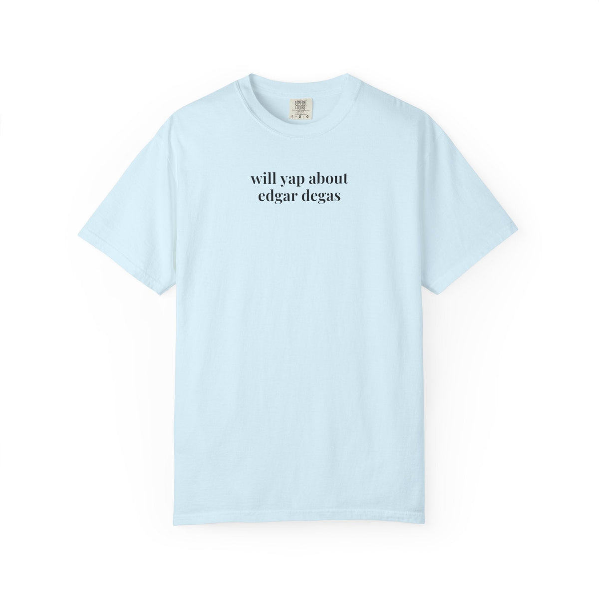 Will Yap About Edgar Degas Tee Shirt for Art Historian, Impressionist Art Lover Gift, 19th Century Art History Buff Tee for Ballerina - Opal and June
