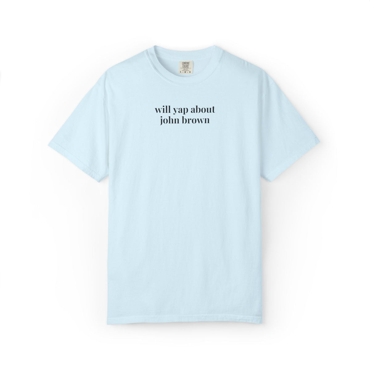Will Yap About John Brown Tee Shirt for 19th Century Civil War Historian, Abolitionist John Brown American History Buff Tee, Equal Rights - Opal and June
