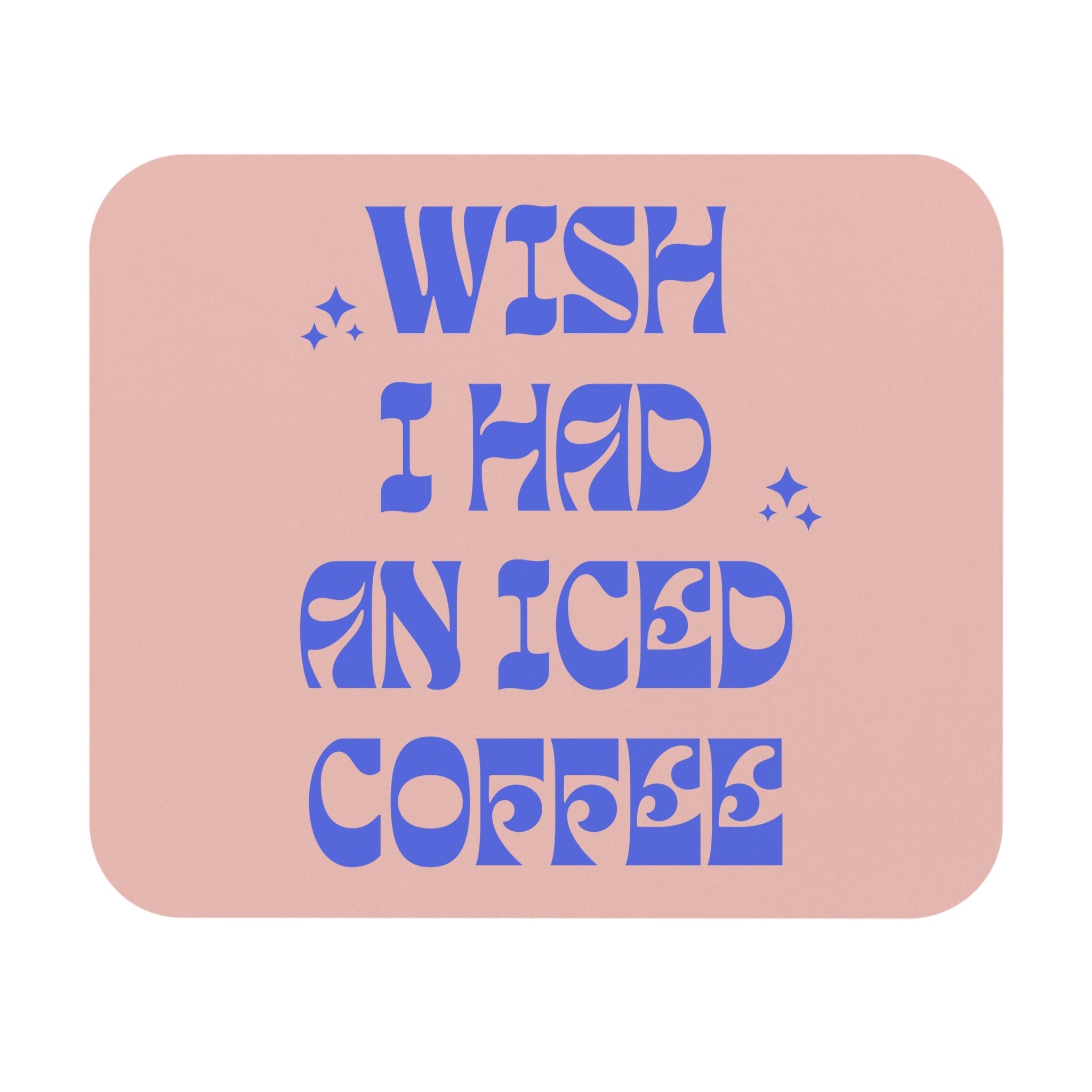 Wish I Had an Iced Coffee - Opal and June