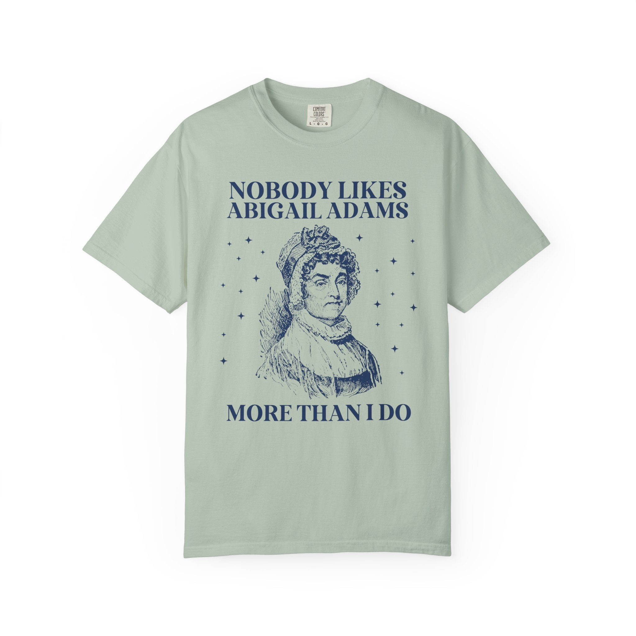 Womens American History Tee Shirt for Feminist: Abigail Adams, Funny Saying Early US History Shirt for Social Studies Teacher, History Buff - Opal and June