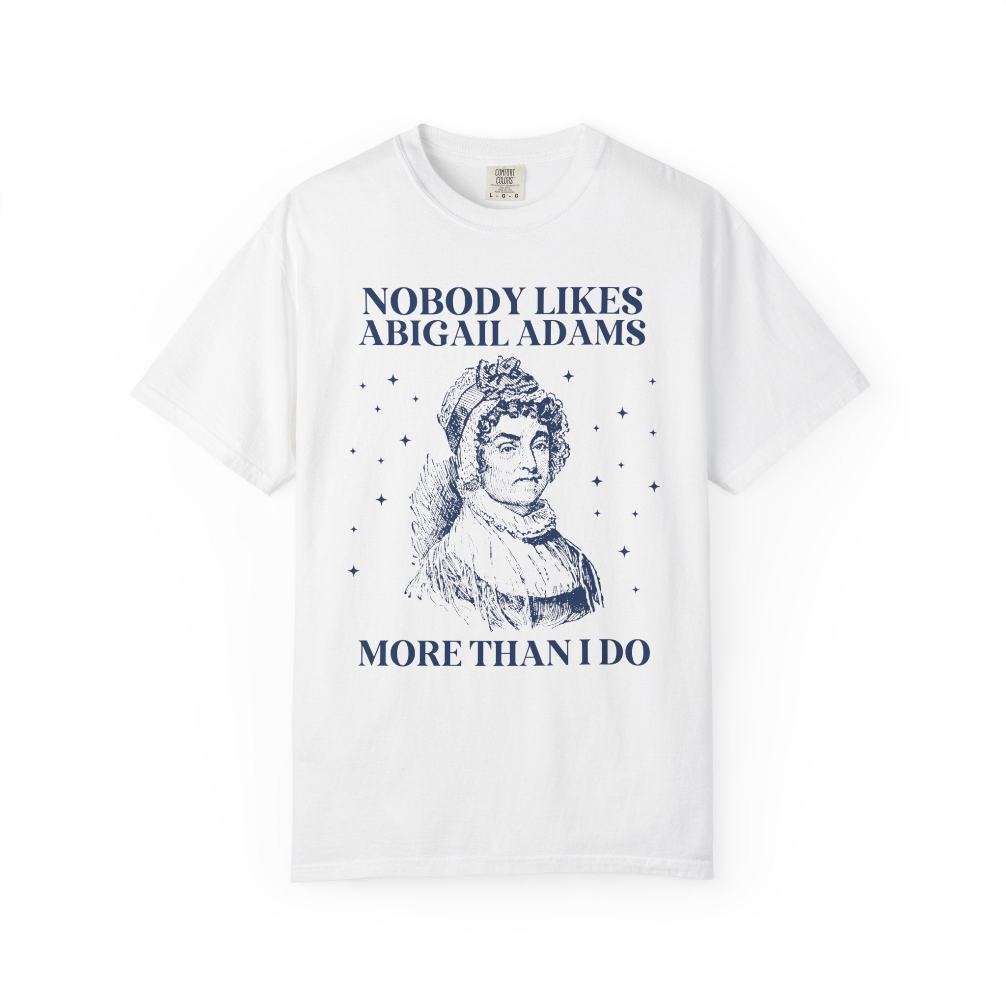 Womens American History Tee Shirt for Feminist: Abigail Adams, Funny Saying Early US History Shirt for Social Studies Teacher, History Buff - Opal and June