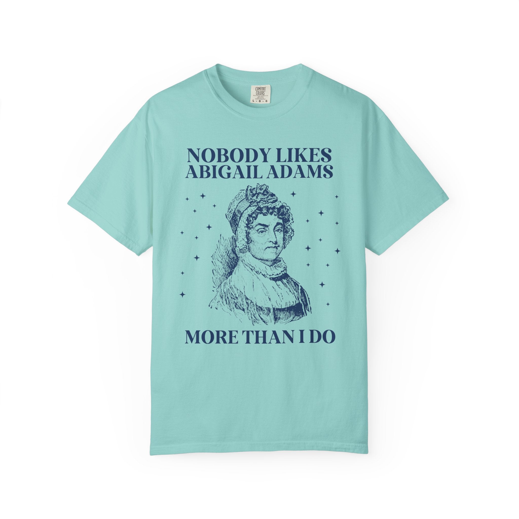 Womens American History Tee Shirt for Feminist: Abigail Adams, Funny Saying Early US History Shirt for Social Studies Teacher, History Buff - Opal and June