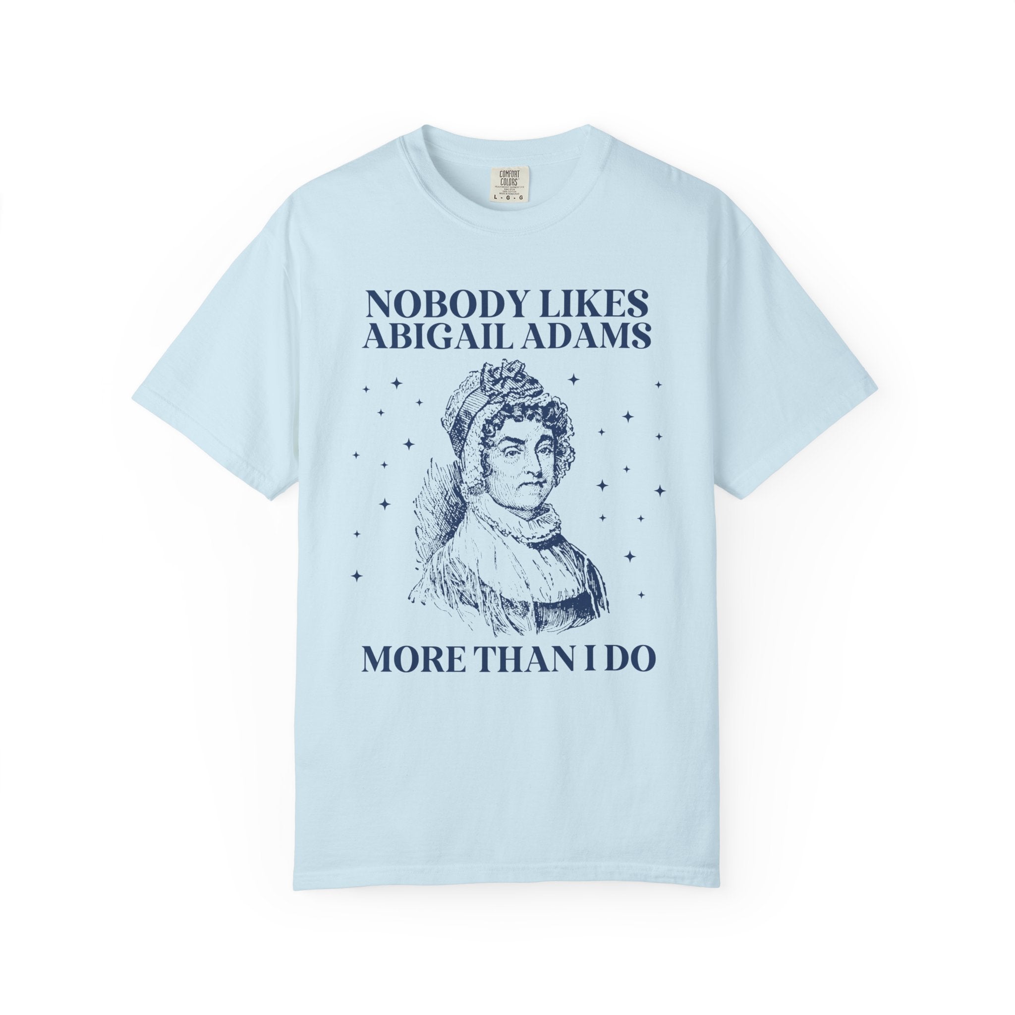 Womens American History Tee Shirt for Feminist: Abigail Adams, Funny Saying Early US History Shirt for Social Studies Teacher, History Buff - Opal and June