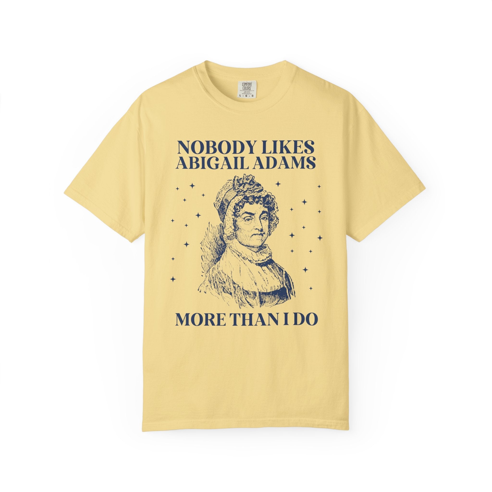 Womens American History Tee Shirt for Feminist: Abigail Adams, Funny Saying Early US History Shirt for Social Studies Teacher, History Buff - Opal and June