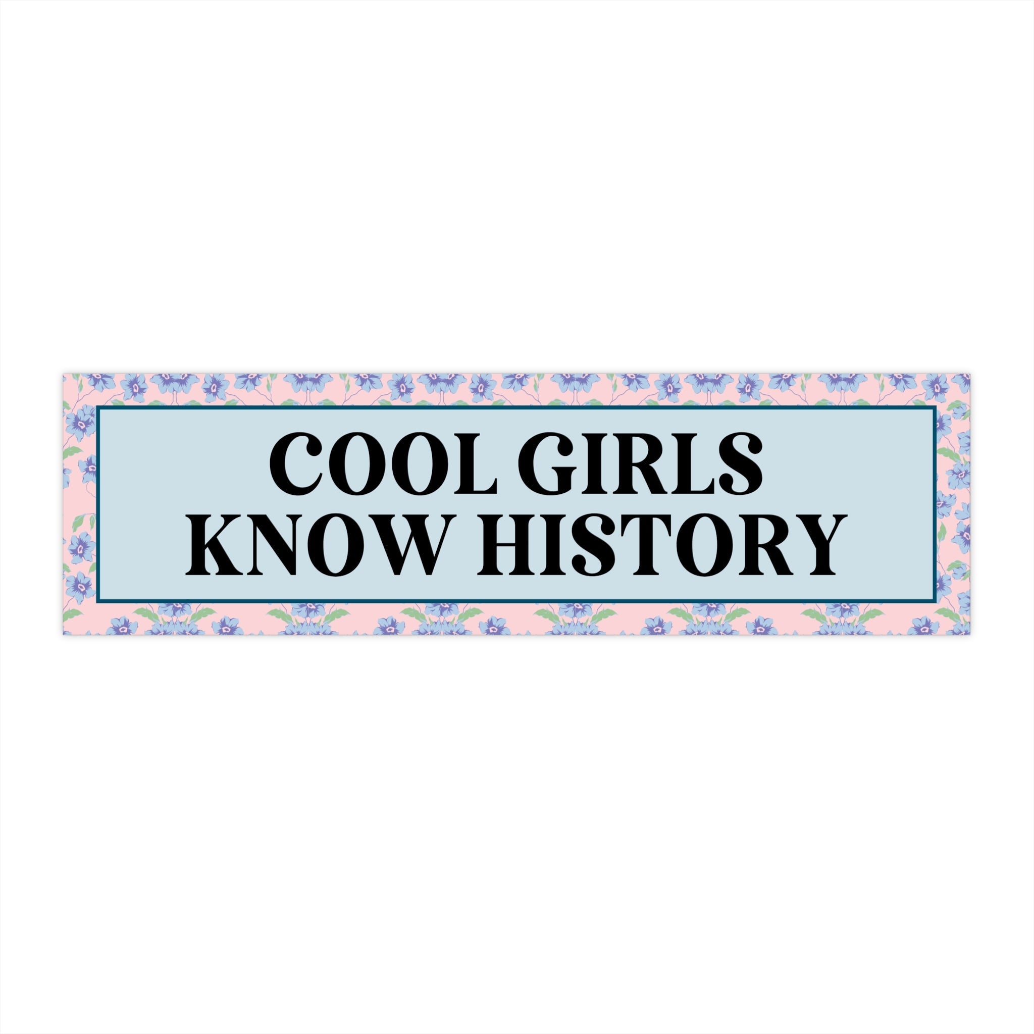 Womens History Bumper Sticker for Friend Who Loves History: Cool Girls Know History, Social Studies Gift for History Major, Graduation Gift - Opal and June