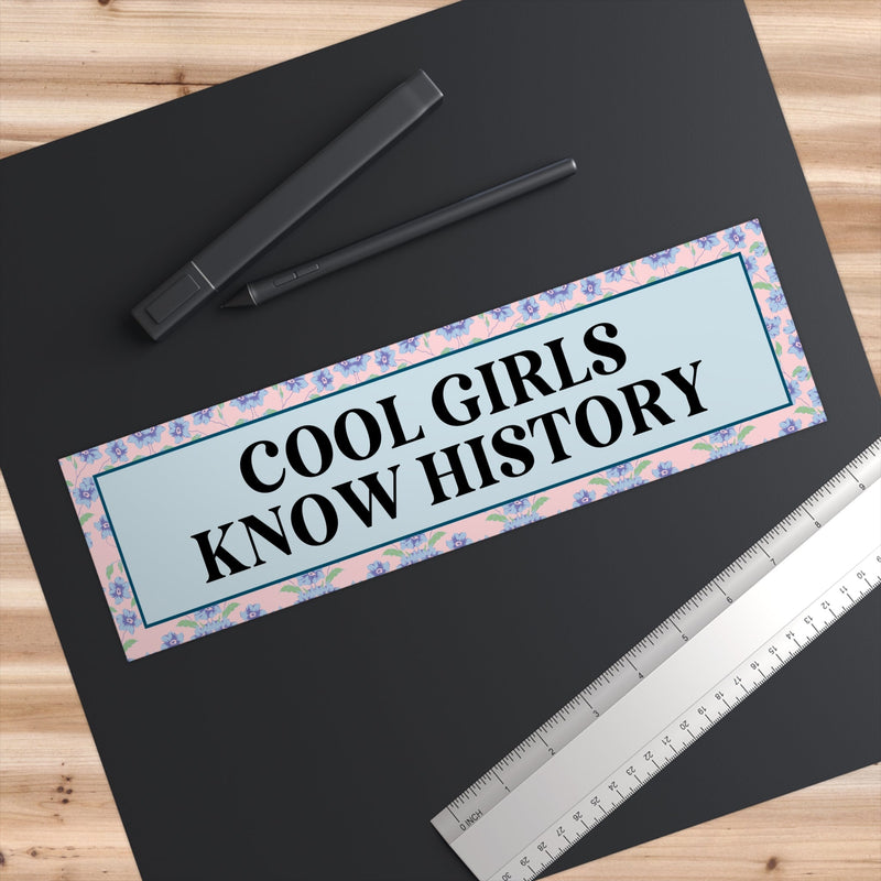 Womens History Bumper Sticker for Friend Who Loves History: Cool Girls Know History, Social Studies Gift for History Major, Graduation Gift - Opal and June