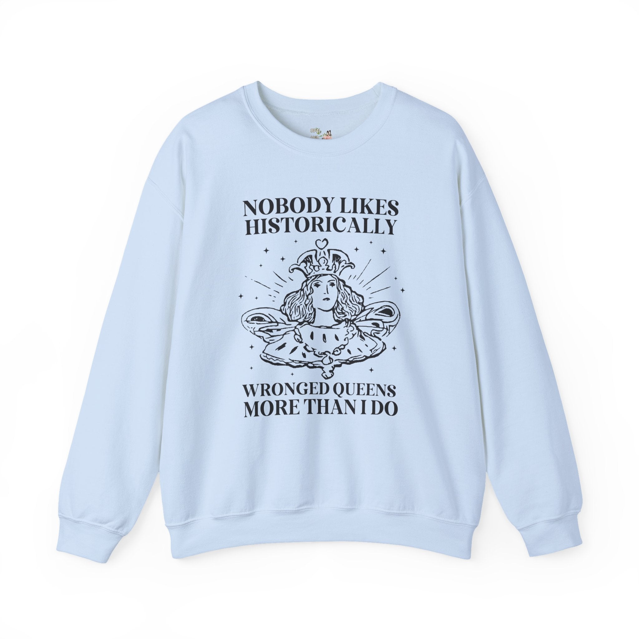 Women's History Sweatshirt for Historian, Anne Boleyn, Marie Antoinette, Catherine of Aragon, Famously Wronged Queens, History Lover Gift - Opal and June