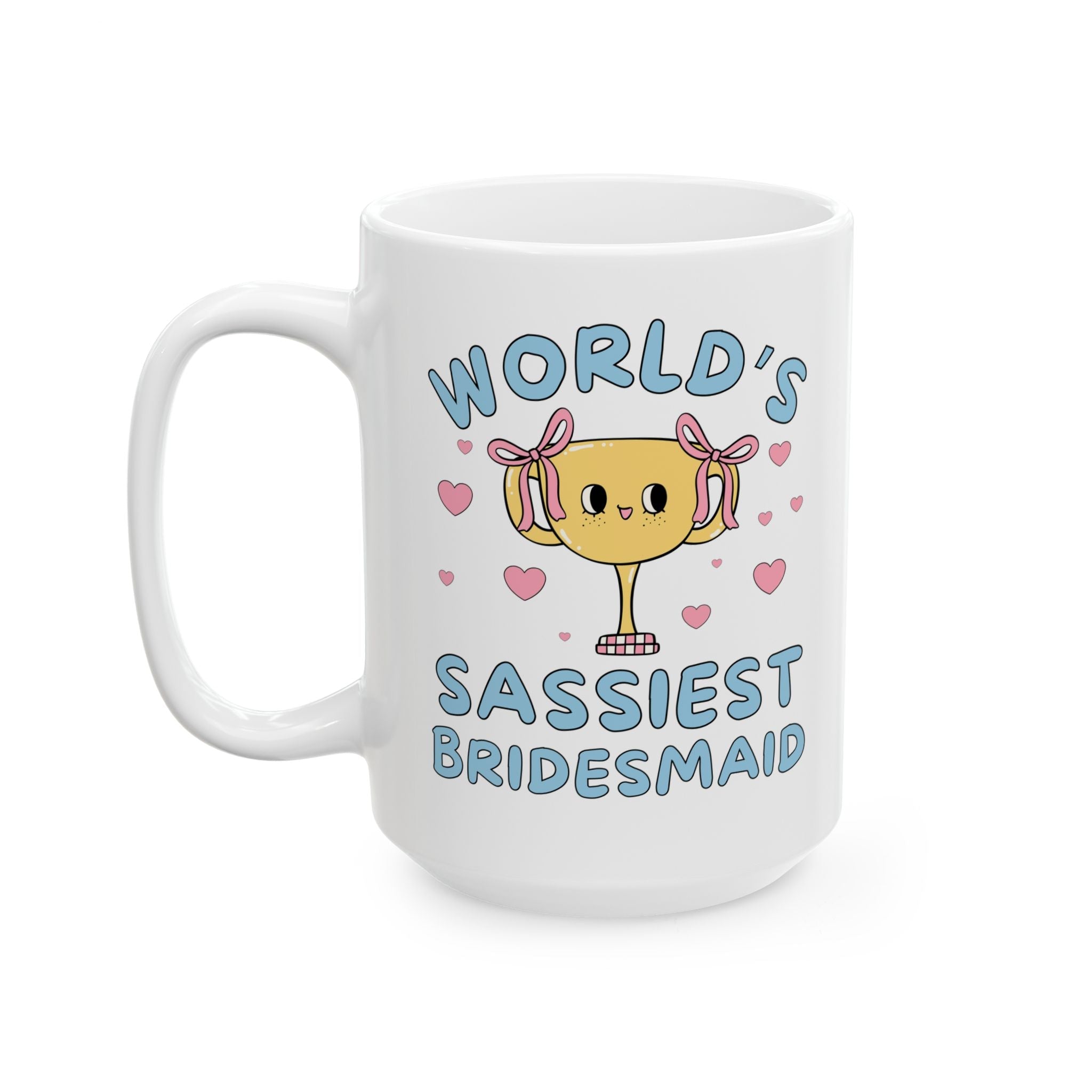 World's Sassiest Bridesmaid Coffee Mug: 15 Oz Coffee Mug, Funny Saying Bride Proposal Present, Gift from Bride, Bachelorette Party Gift - Opal and June