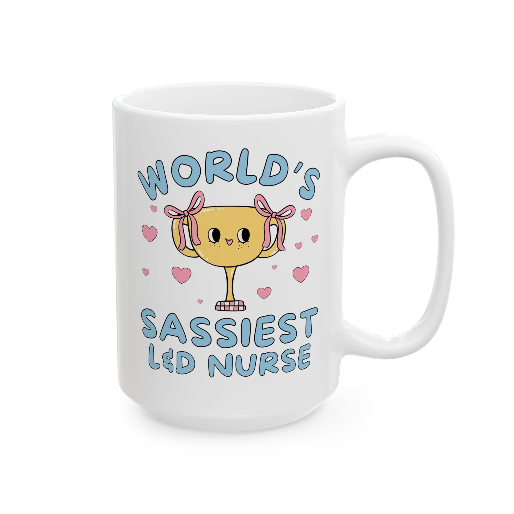 World's Sassiest Labor and Delivery Nurse Coffee Mug: Funny Valentine's Gift or Silly Birthday Present for L&D Nurse, Cute Thank You Gift for Nurse - Opal and June