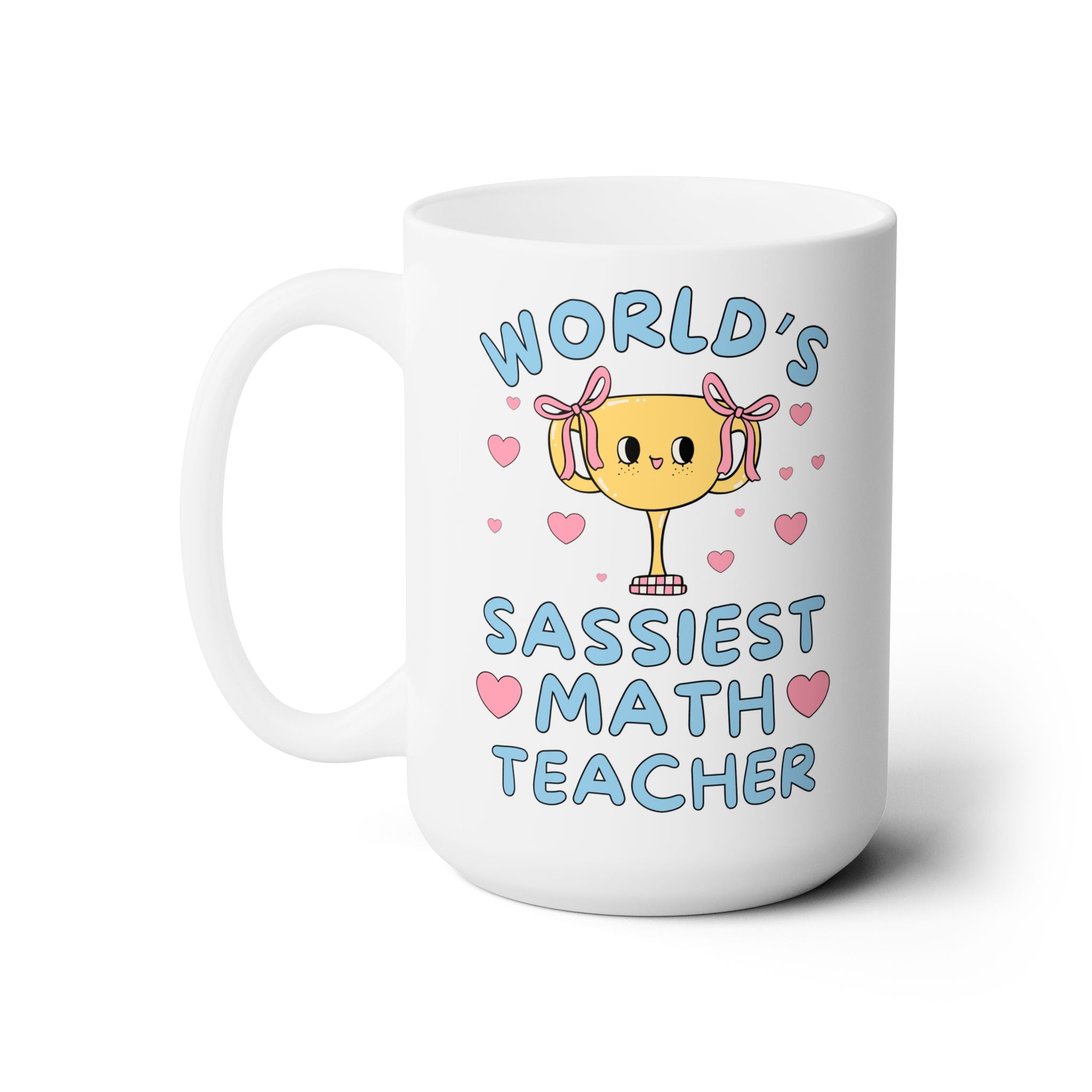 World's Sassiest Math Teacher Mug - Opal and June