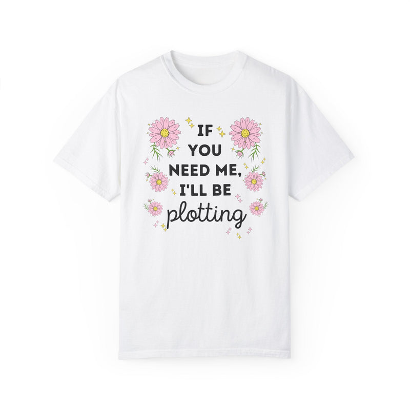 Writer Tee Shirt: If You Need Me I'll Be Plotting | Gift for Romance Writer or Mystery Author, Cute Floral Cottagecore Shirt for Book Author - Opal and June