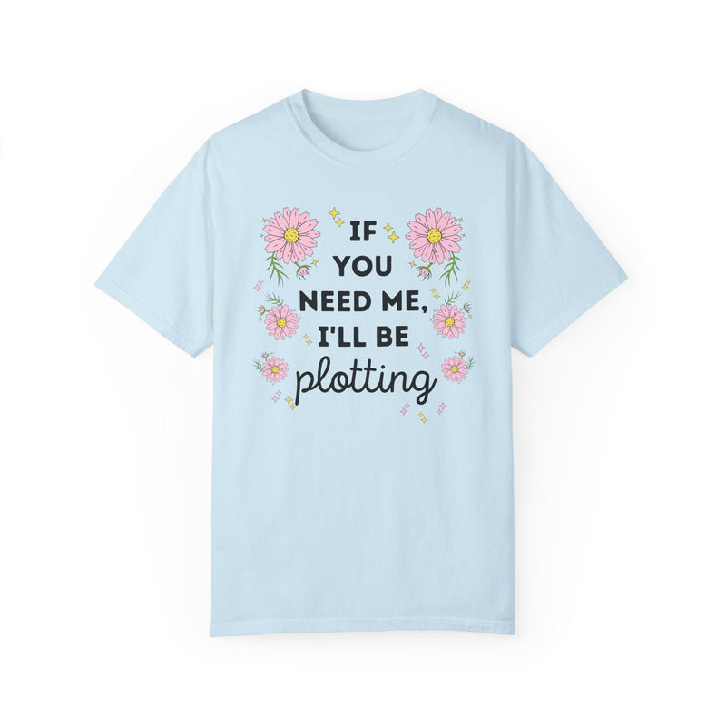Writer Tee Shirt: If You Need Me I'll Be Plotting | Gift for Romance Writer or Mystery Author, Cute Floral Cottagecore Shirt for Book Author - Opal and June