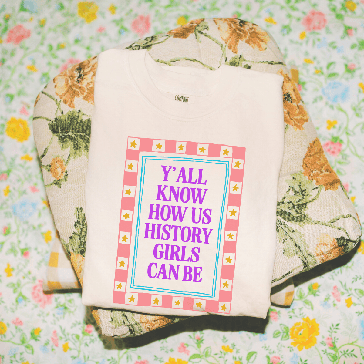 Y'all Know How Us History Girls Can Be - Opal and June