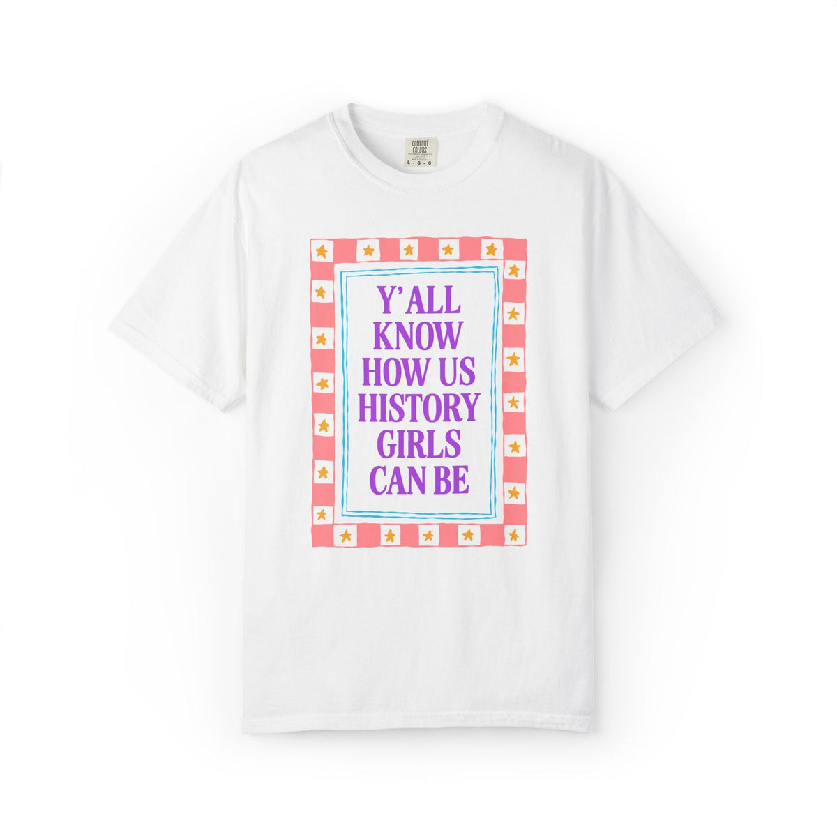 Y'all Know How Us History Girls Can Be T-Shirt for Historian, Cute Women's History Tee for Mom or Daughter Who Loves Historical Gossip - Opal and June
