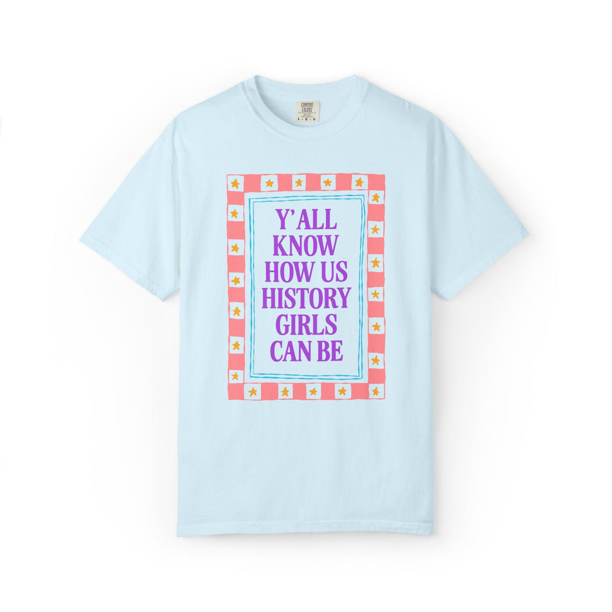 Y'all Know How Us History Girls Can Be T-Shirt for Historian, Cute Women's History Tee for Mom or Daughter Who Loves Historical Gossip - Opal and June